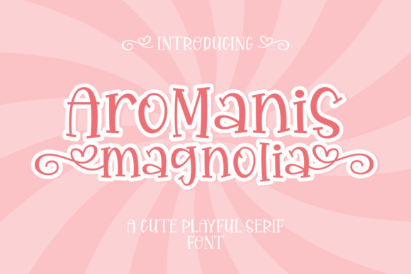 Aromanis Magnolia: A Sweet Serif Font for Makers and Sellers